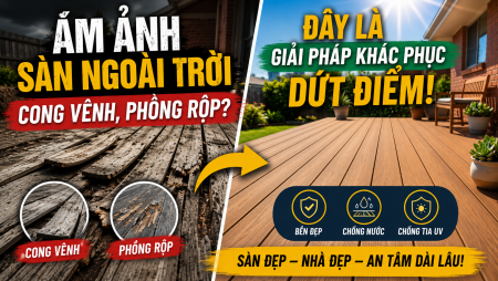 Ám Ảnh Sàn Ngoài Trời Cong Vênh, Phồng Rộp? Đây Là Giải Pháp Khắc Phục Dứt Điểm!