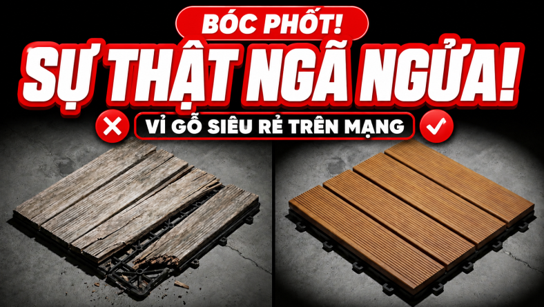 Bóc Phốt: Sự Thật Ngã Ngửa Về Các Loại Vỉ Gỗ Ngoài Trời Siêu Rẻ Trên Mạng!