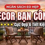 Làm sao để decor ban công cực đẹp với ngân sách eo hẹp 2026?