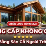 Nâng cấp không gian homestay bằng sàn gỗ ngoài trời