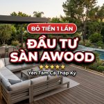 Đầu tư sàn AWOOD: Bỏ tiền 1 lần, yên tâm sử dụng cả thập kỷ