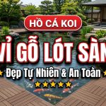 Làm sao để lót vỉ gỗ quanh hồ cá Koi vừa đẹp tự nhiên vừa an toàn?