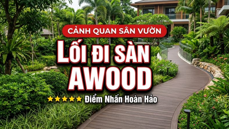 Lối đi sân vườn lót sàn AWOOD – Điểm nhấn hoàn hảo cho cảnh quan