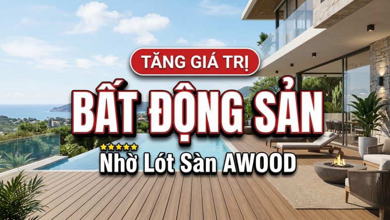 Vì sao lót mặt sàn đẹp lại giúp tăng giá trị bất động sản của bạn 2026?