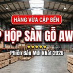 Đập hộp lô sàn gỗ AWOOD mẫu mới nhất vừa cập bến Kho Sàn Gỗ 2026
