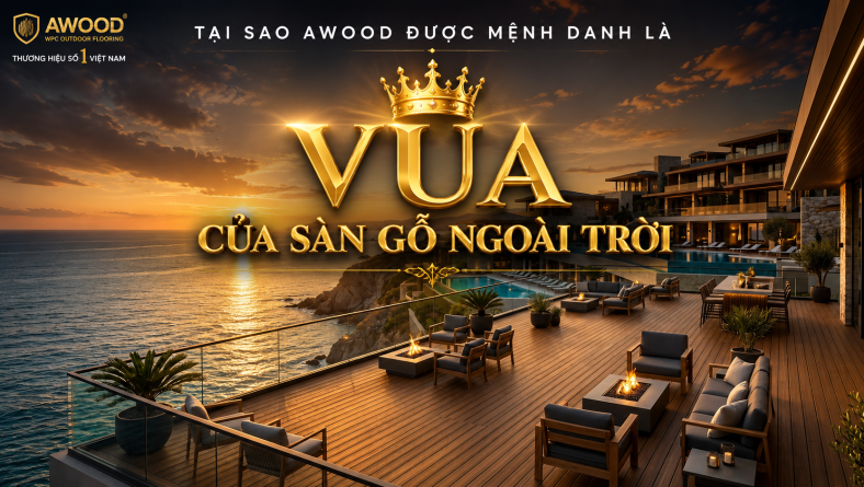 Giải Mã Bí Ẩn: Tại Sao AWOOD Được Mệnh Danh Là “Vua” Của Sàn Gỗ Ngoài Trời?