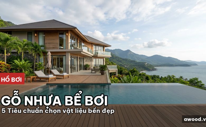 Toàn cảnh hồ bơi vô cực biệt thự hiện đại lát sàn gỗ nhựa sang trọng