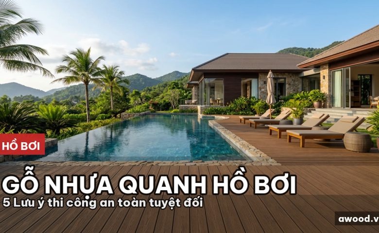 Toàn cảnh hồ bơi biệt thự hiện đại lát sàn gỗ nhựa ngoài trời sang trọng