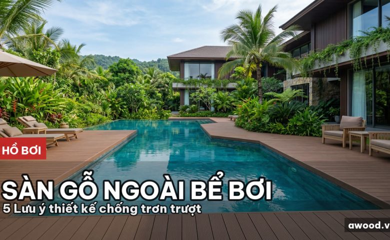 Toàn cảnh hồ bơi biệt thự hiện đại lát sàn gỗ ngoài trời sang trọng